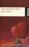 Geschichten über die Liebe (Piper Taschenbuch, Band 4704)