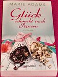 Glück schmeckt nach Popcorn: Roman