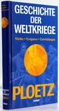 Ploetz Geschichte der Weltkriege - Mächte, Ereignisse, Entwicklungen 1900-1945