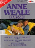 Anne Weale Classic's Nr. 8: Der Weg der Sehnsucht - Der Mann meiner Träume - Weisse Segel auf blauem Meer