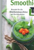 Smoothies - Rezepte für die Küchenmaschine mit Kochfunktion